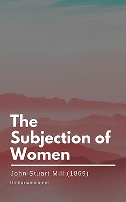 John Stuart Mill - The Subjection of Women (1869)